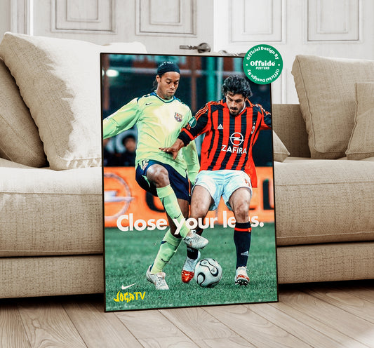 Ronaldinho 'Close Your Legs' Poster