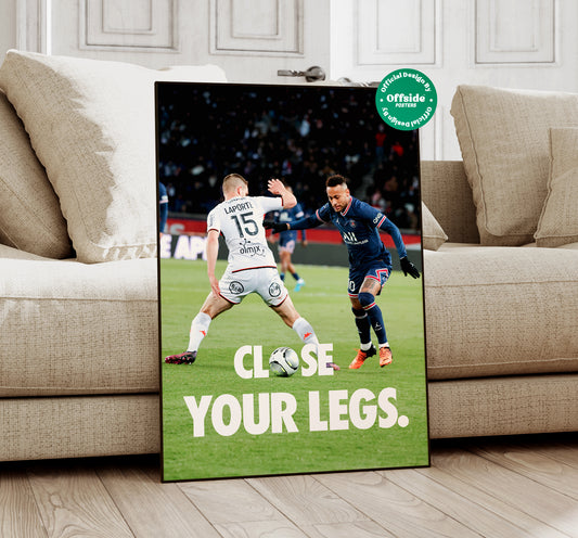 Neymar 'Close Your Legs' Poster