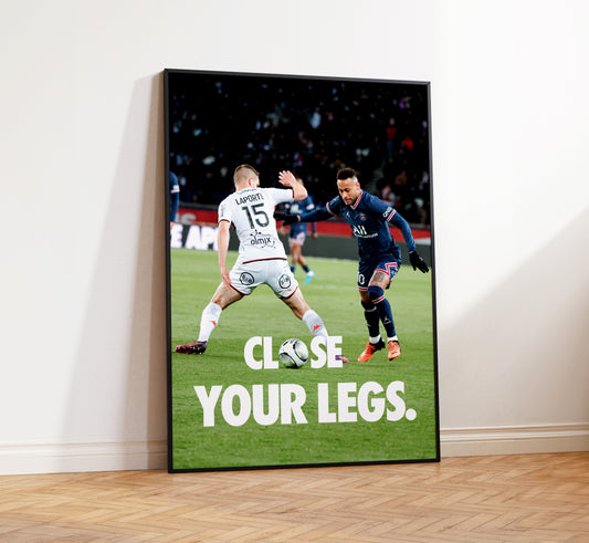 Neymar 'Close Your Legs' Poster