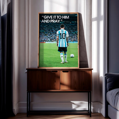 Lionel Messi 'Give It To Him And Pray' Poster
