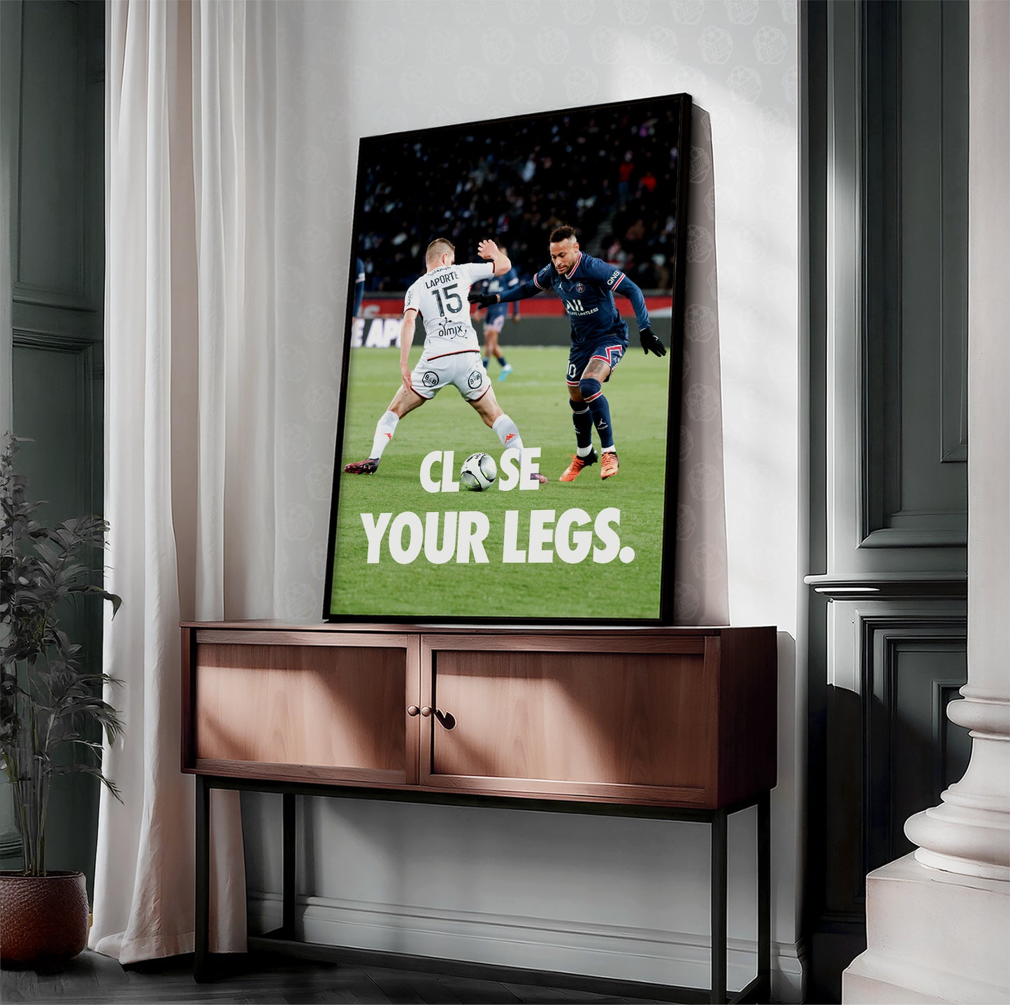 Neymar 'Close Your Legs' Poster