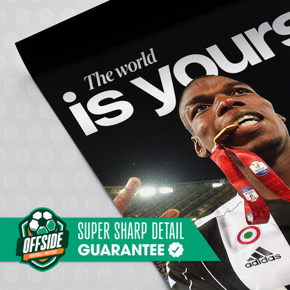 Paul Pogba 'The World Is Yours' Poster