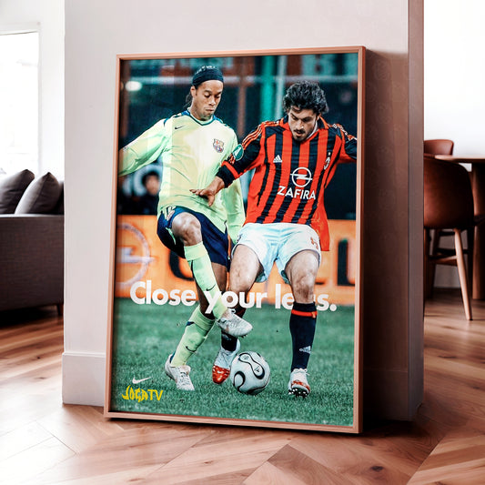 Ronaldinho 'Close Your Legs' Poster