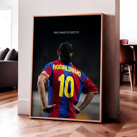 Ronaldinho 'You Want It, Get It.' Poster