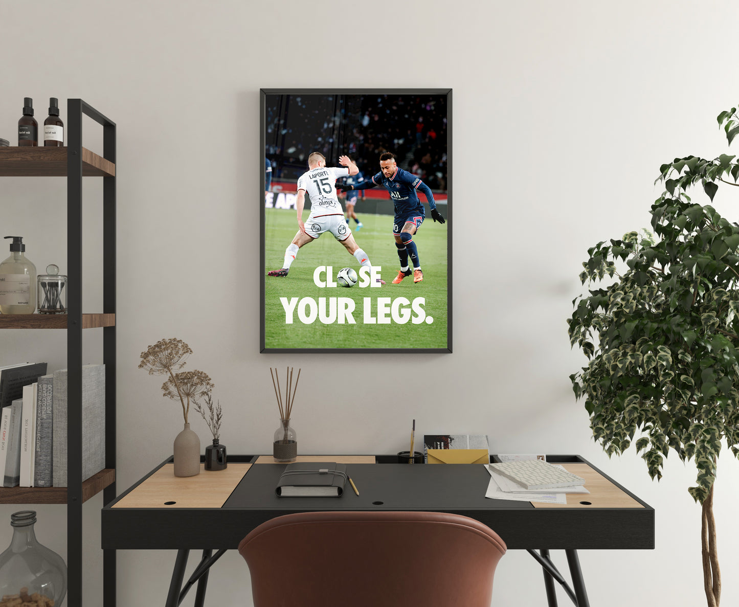 Neymar 'Close Your Legs' Poster