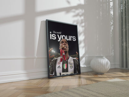 Paul Pogba 'The World Is Yours' Poster