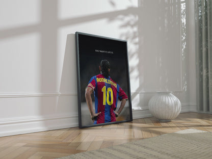 Ronaldinho 'You Want It, Get It.' Poster