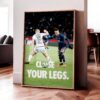 Neymar 'Close Your Legs' Poster