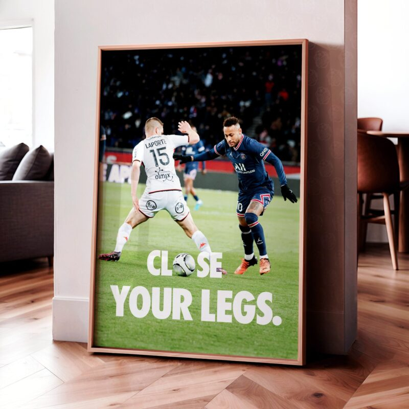 Neymar 'Close Your Legs' Poster